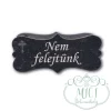 Egyedi fa tábla; kiegészítője lehet sírdisznek; koszorúnak; egyéb kegyeleti termékeknek.
